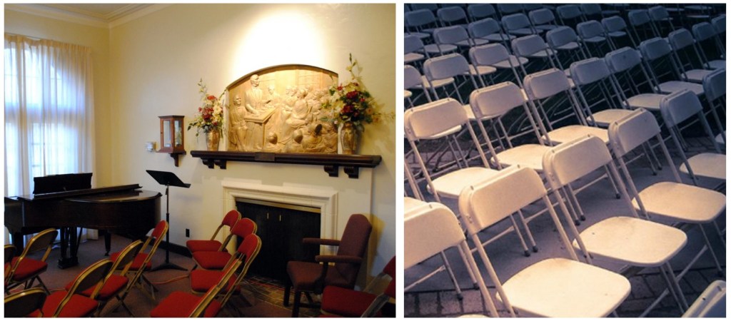 A Mormon Relief Society Room on the left.  It has soft chairs, a padded armchair, a grand piano, a fireplace and a huge window.  The Mormon classroom on the right has metal chairs and maybe a poorly-tuned upright piano.  
