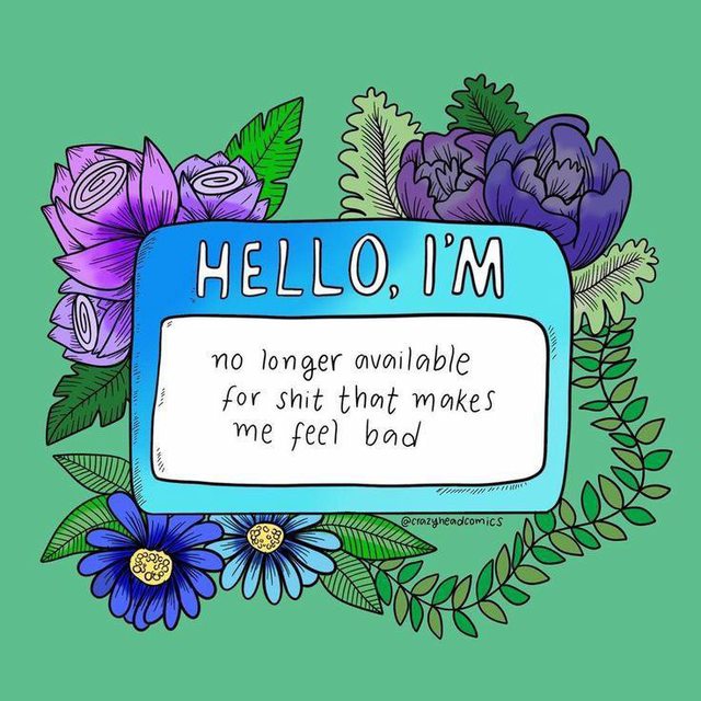hello I'm no longer available for shit that makes me feel bad